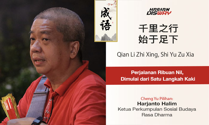 Cheng Yu PIlihan Ketua Perkumpulan Sosial Budaya Rasa Dharma Harjanto Halim: Qian Li Zhi Xing, Shi Yu Zu Xia