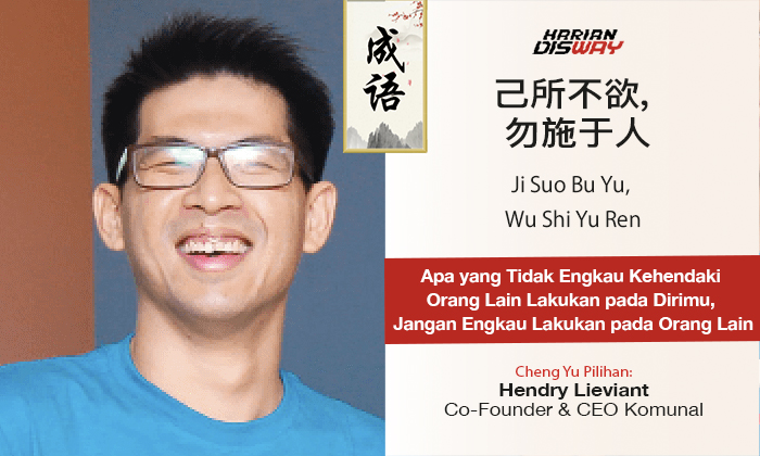 Cheng Yu Pilihan Co-Founder & CEO Komunal  Hendry Lieviant: Ji Suo Bu Yu, Wu Shi Yu Ren