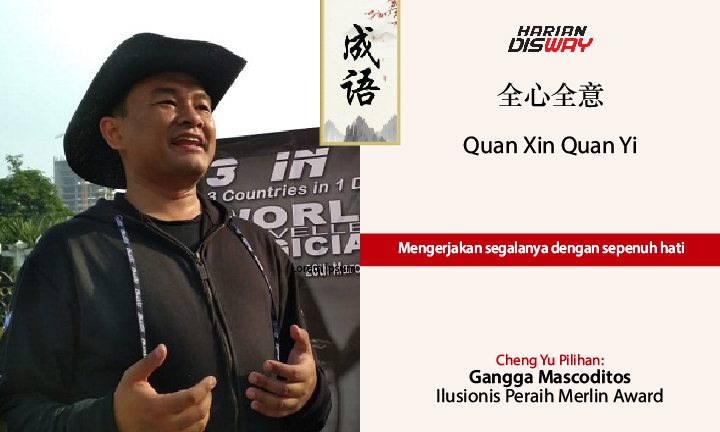 Cheng Yu Pilihan Ilusionis Peraih Merlin Award Gangga Mascoditos: Quan Xin Quan Yi