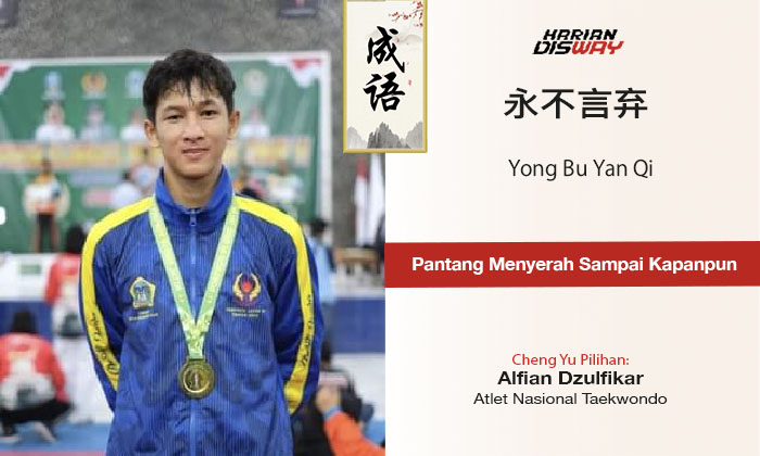 Cheng Yu Pilihan Atlet Taekwondo Alfian Dzulfikar: Yong Bu Yan Qi
