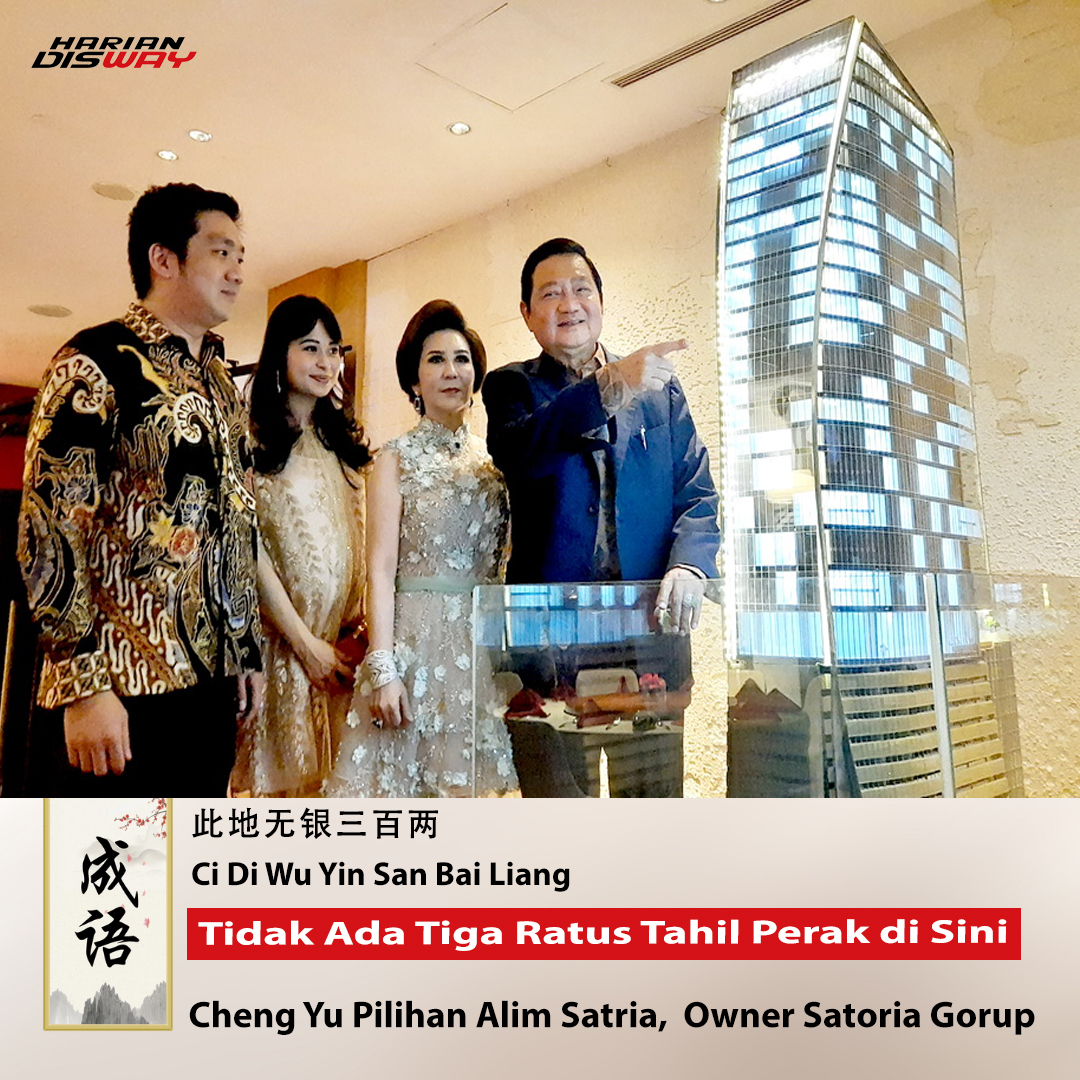 Cheng Yu Pilihan Owner Satoria Group Alim Satria: Ci Di Wu Yin San Bai Liang