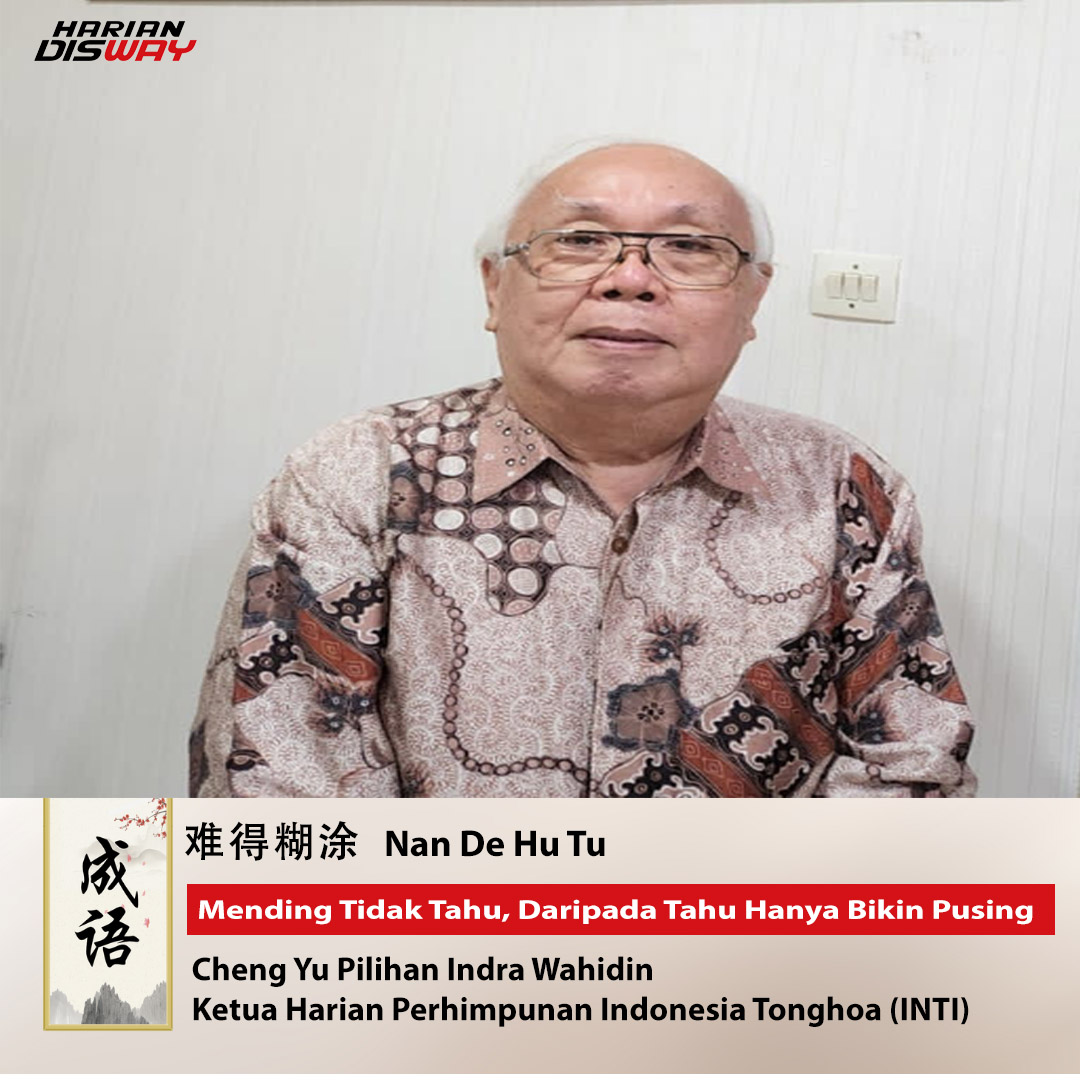 Cheng Yu Pilihan Ketua Harian Perhimpunan INTI Indra Wahidin: Nan De Hu Tu