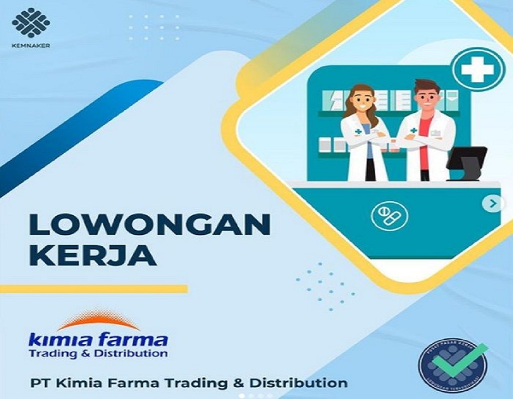 Info Loker PT Kimia Farma Trading & Distribution, Ini 3 Posisi yang Dibutuhkan Beserta Kualifikasinya