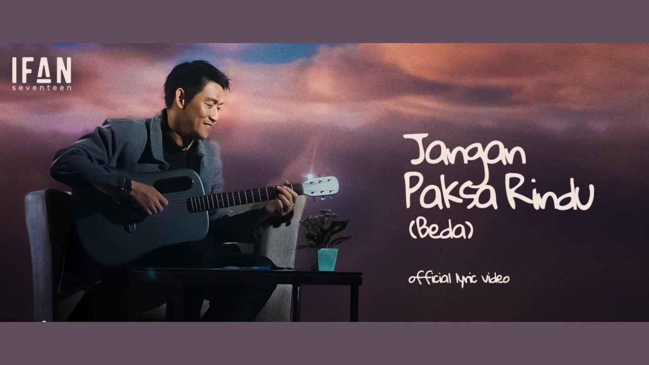 Lirik Lagu Jangan Paksa Rindu (Beda) - Ifan Seventeen dan Maknanya, Sering Masuk FYP TikTok