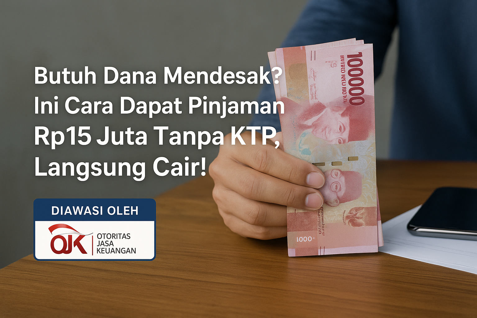 Butuh Dana Mendesak? Ini Cara Dapat Pinjaman Rp15 Juta Tanpa KTP, Langsung Cair Hitungan Menit!