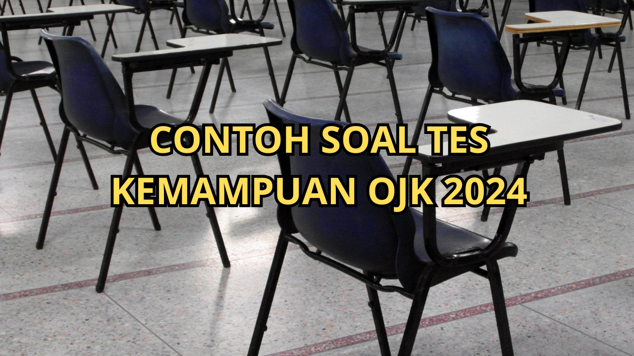 20 Contoh Soal Tes Kemampuan Umum OJK PCS 8 dan Kunci Jawaban, Referensi Belajar Peserta!