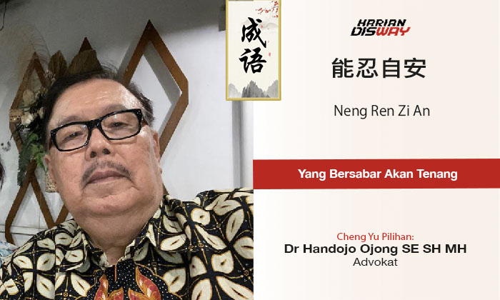 Cheng Yu Pilihan Advokat Handojo Ojong: Neng Ren Zi An