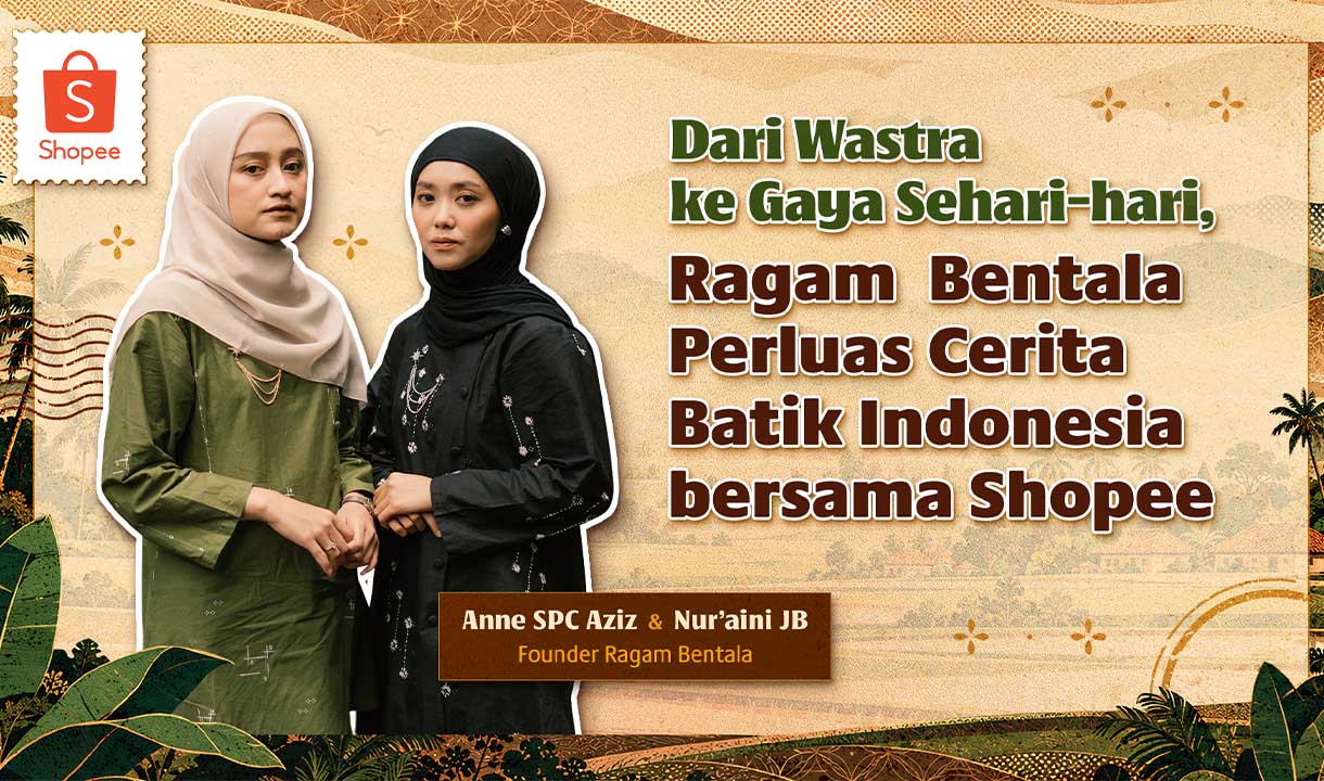 Dari Wastra ke Gaya Sehari-hari, Ragam Bentala Perluas Cerita Batik Indonesia bersama Shopee