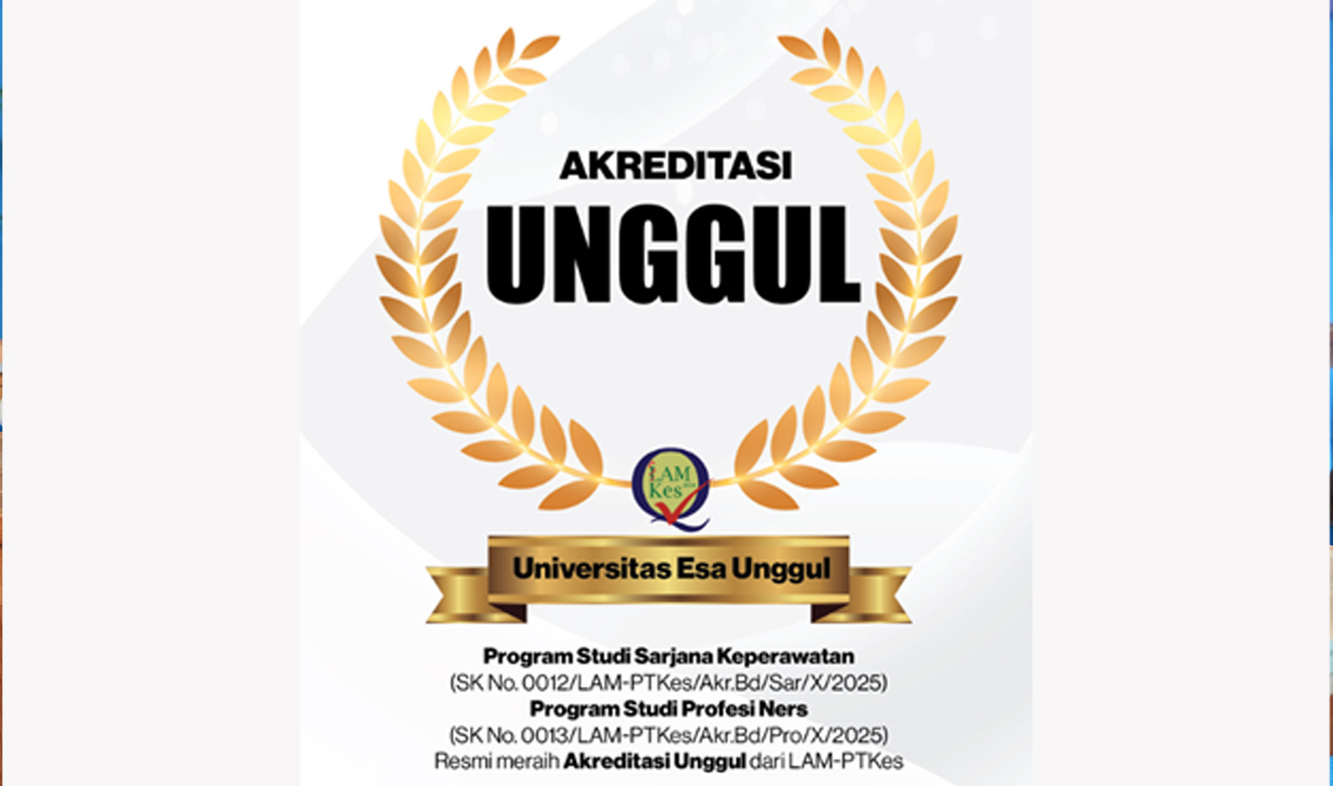 Program Studi Keperawatan dan Profesi Ners Universitas Esa Unggul Raih Akreditasi 'Unggul' dari LAM-PTkes