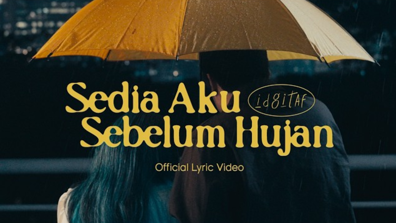 Lirik Lagu Sedia Aku Sebelum Hujan - Idgitaf dan Maknanya, Berkorban Demi Orang Tercinta