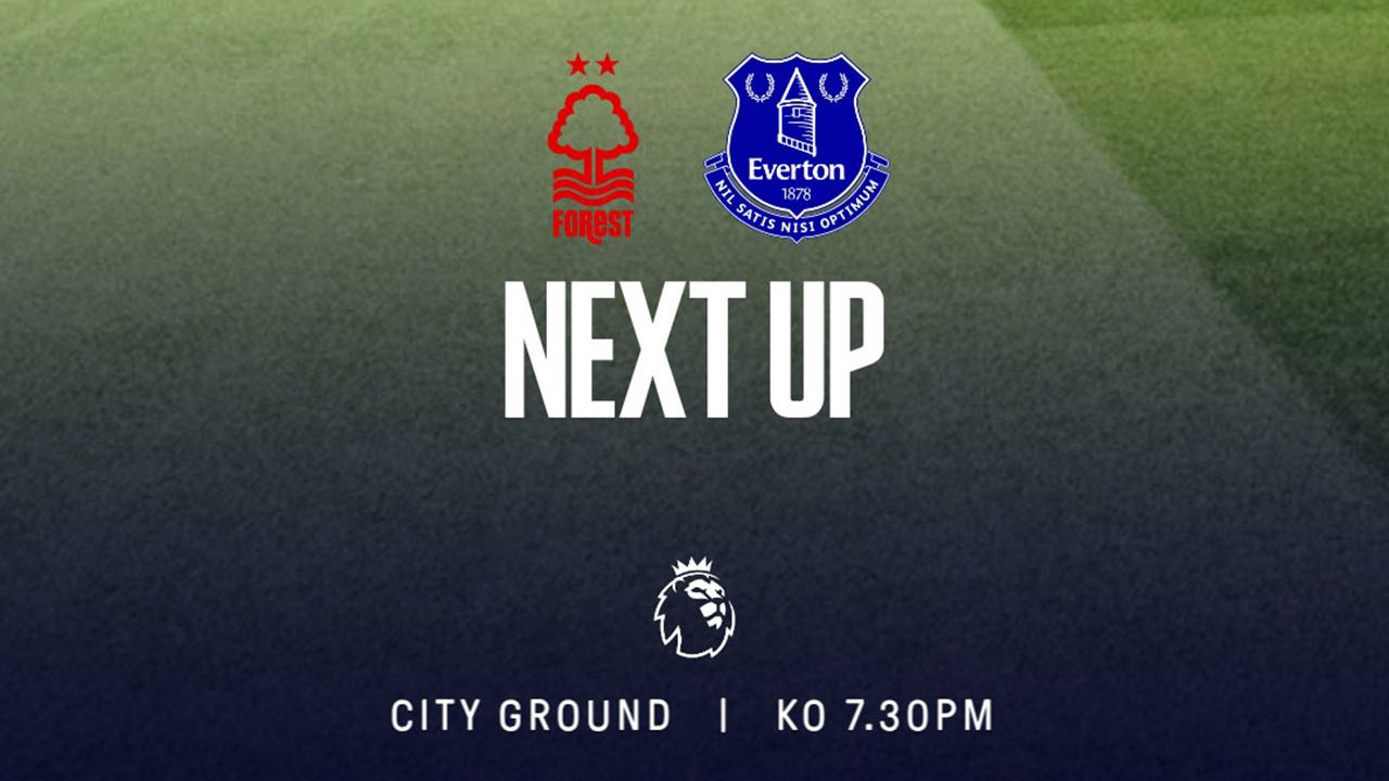 Prediksi Nottingham Forest vs Everton: Head-to-Head, Formasi, dan Susunan Pemain