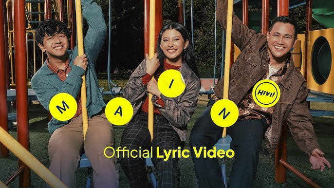 Lirik Lagu Main - HIVI! dan Maknanya, Ajakan untuk Menghargai Proses Kehidupan