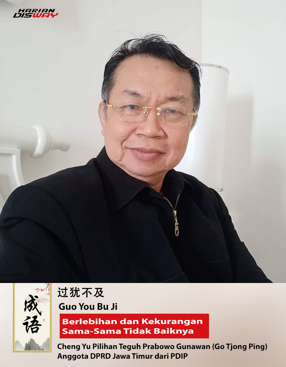 Cheng Yu Pilihan Anggota DPRD Jatim Teguh Prabowo Gunawan: Guo You Bu Ji