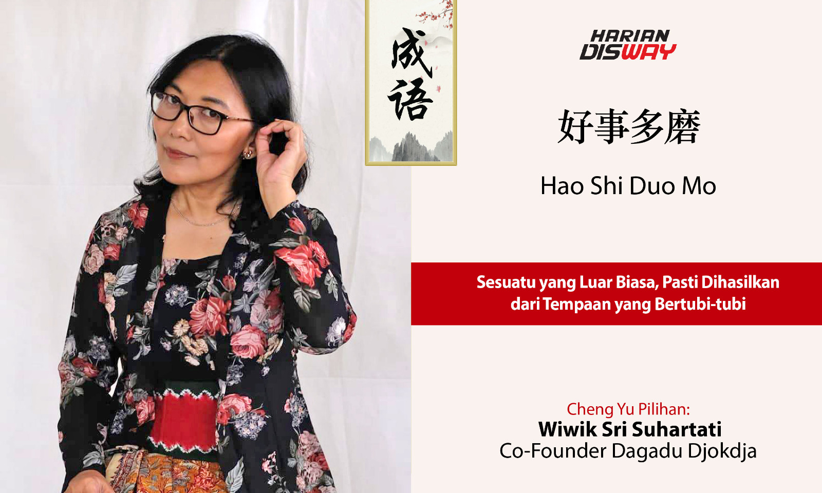 Cheng Yu Pilihan Co-Founder Dagadu Djokdja Wiwik Sri Suhartati:  Hao Shi Duo Mo