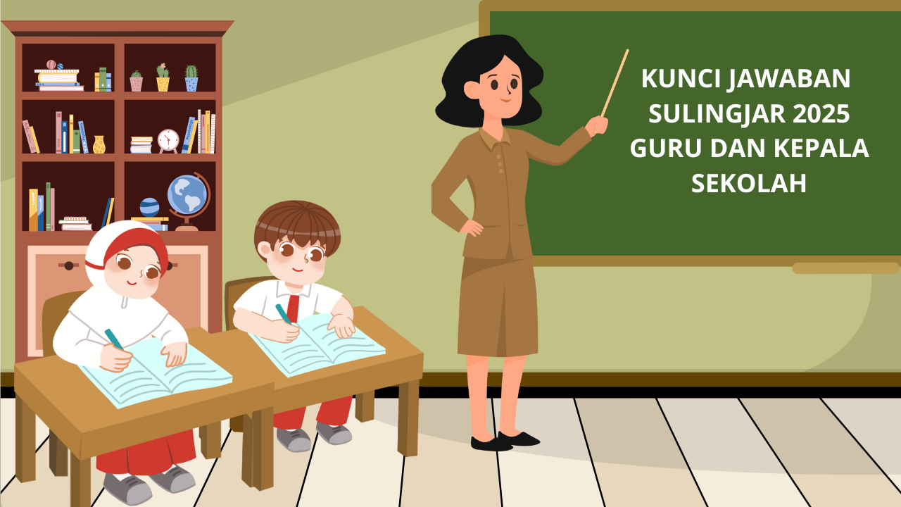 Kunci Jawaban Sulingjar 2025 Paket A Buat Bahan Referensi Kepala Sekolah dan Guru, Cek di Sini!
