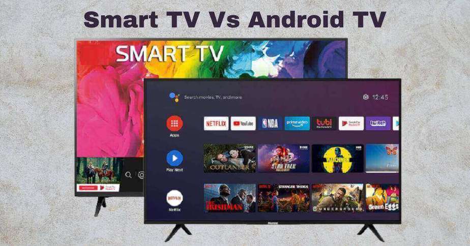 Perbedaan Smart TV dan Android TV, Mana yang Lebih Cocok Untuk Kamu?