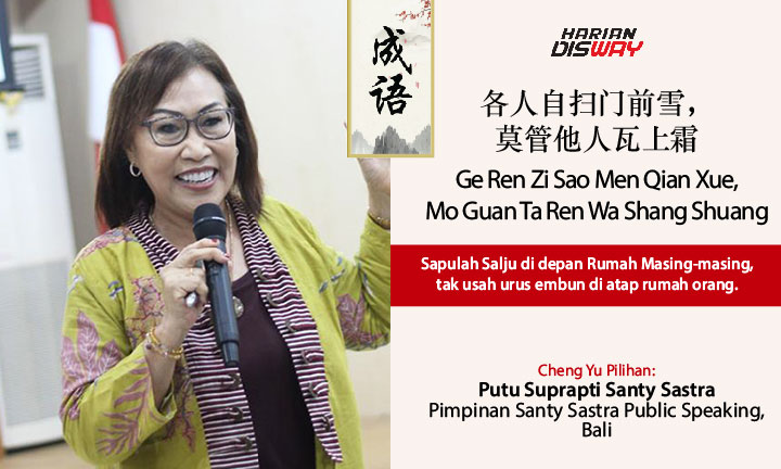 Cheng Yu Pilihan: Putu Suprapti Santy Sastra Pimpinan Santy Sastra Public Speaking, Bali: Ge Ren Zi Sao Men Qian Xue, Mo Guan Ta Ren Wa Shang Shuang