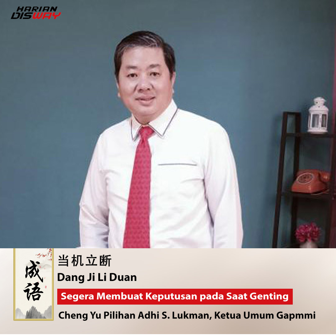 Cheng Yu Pilihan Ketua Umum Gapmmi Adhi S. Lukman: Dang Ji Li Duan