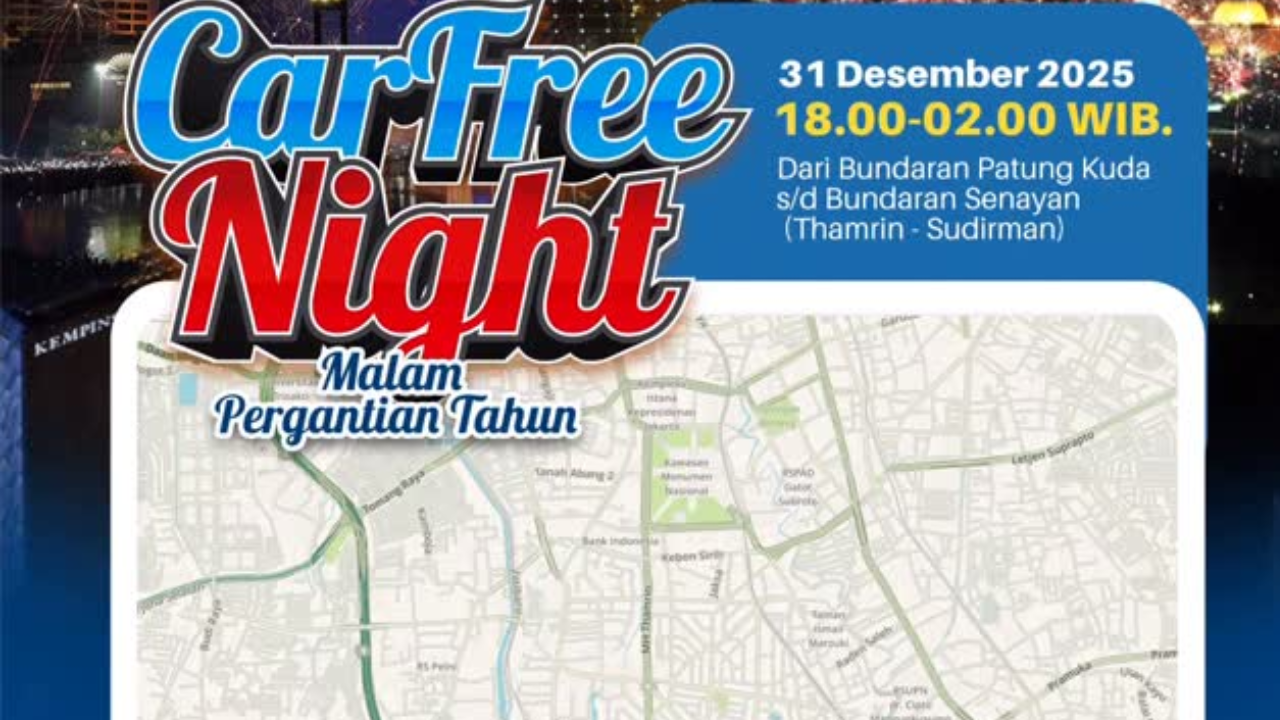 Lokasi Car Free Night Malam Tahun Baru 2026 Berlaku di Sudirman-Thamrin, Mulai Pukul 18.00 WIB!