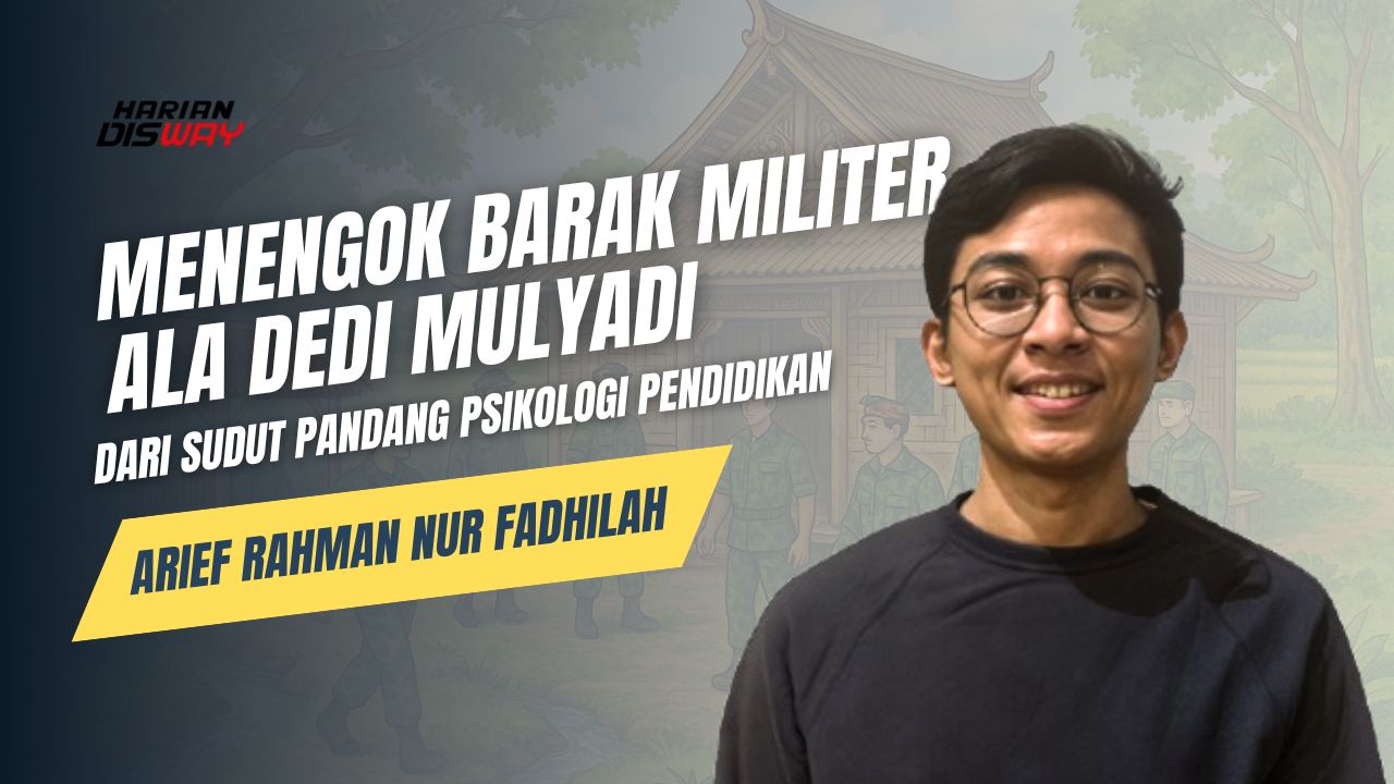 Menengok Barak Militer Ala Dedi Mulyadi dari Sudut Pandang Psikologi Pendidikan
