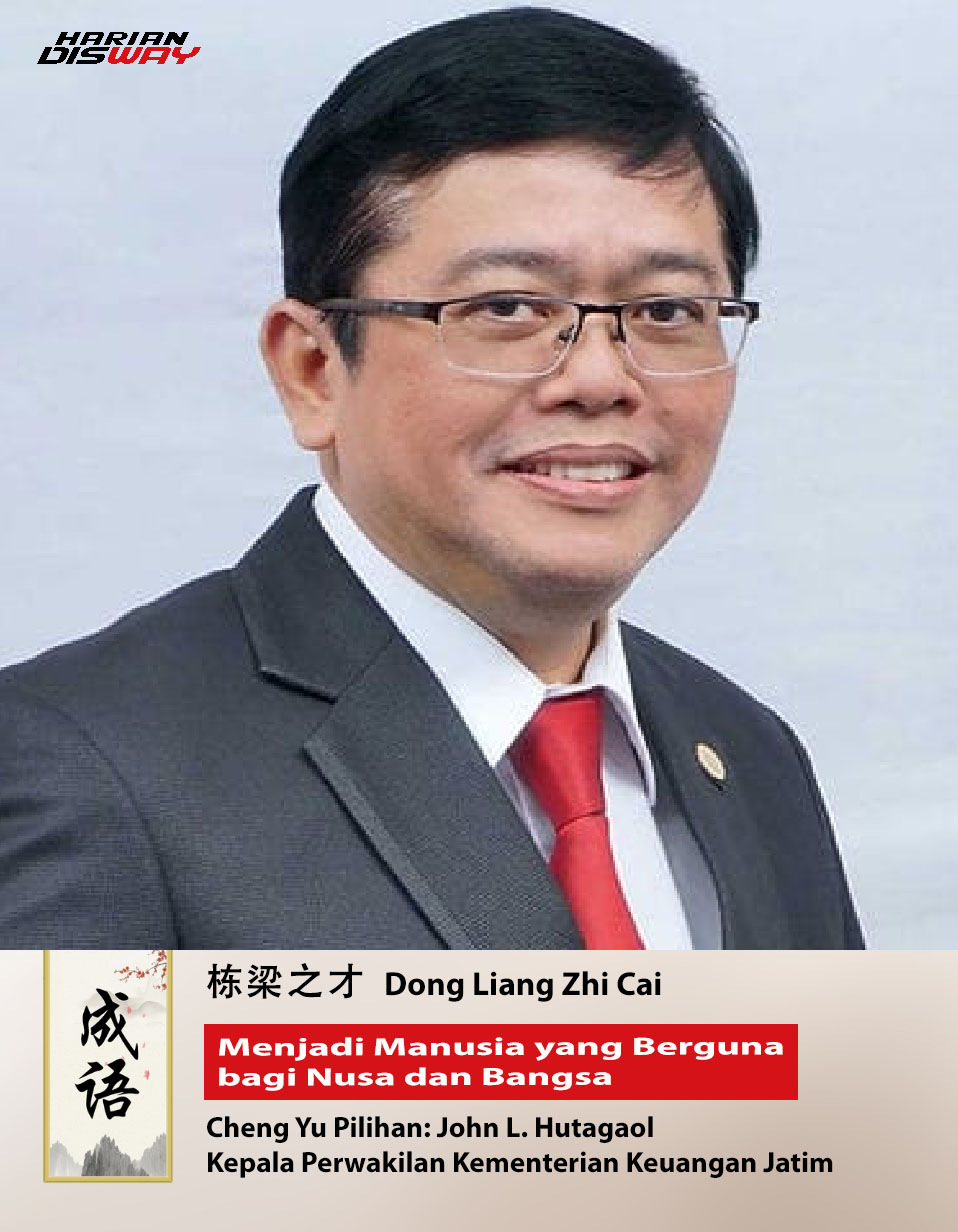 Cheng Yu Pilihan Kepala Perwakilan Kemenkeu Jatim John. L. Hutagaol: Dong Liang Zhi Cai
