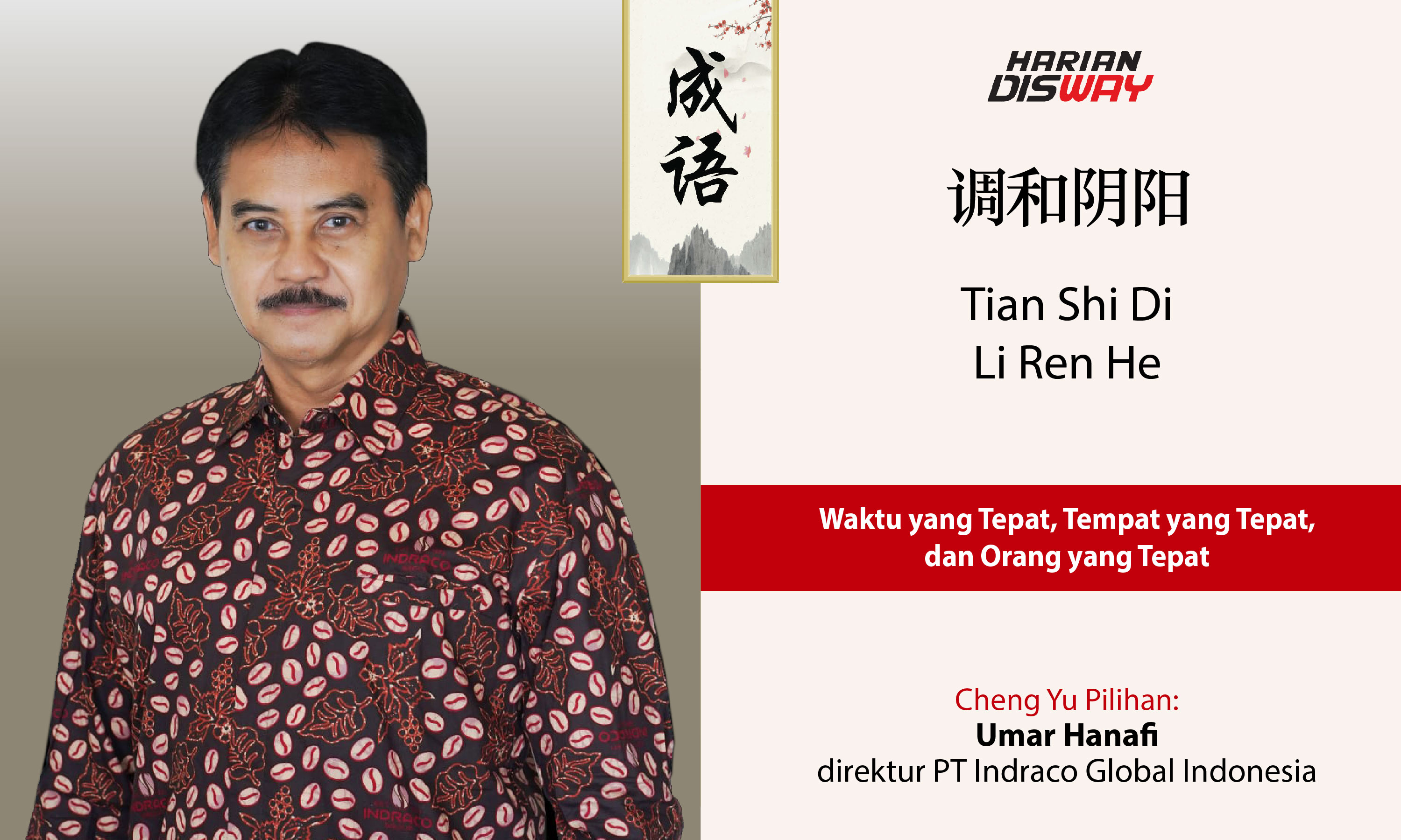 Cheng Yu Pilihan direktur PT Indraco Global Indonesia Umar Hanafi: Tian Shi Di Li Ren He