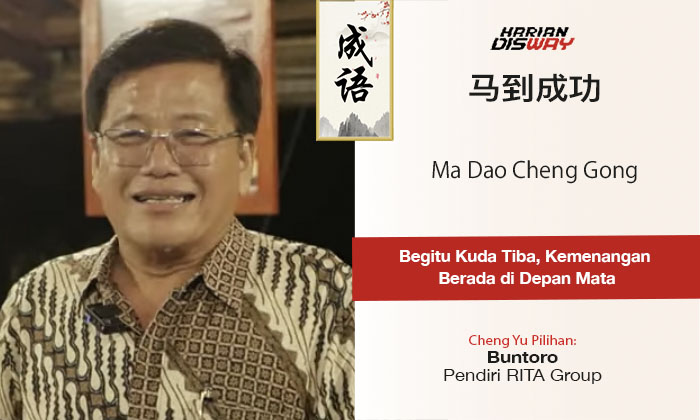 Cheng Yu Pilihan Pendiri RITA Group Buntoro: Ma Dao Cheng Gong