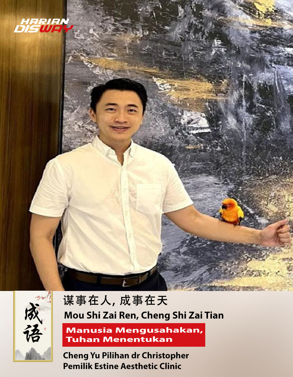 Cheng Yu Pilihan Pemilik Estine Aesthetic Clinic dr Christopher: Mou Shi Zai Ren, Cheng Shi Zai Tian