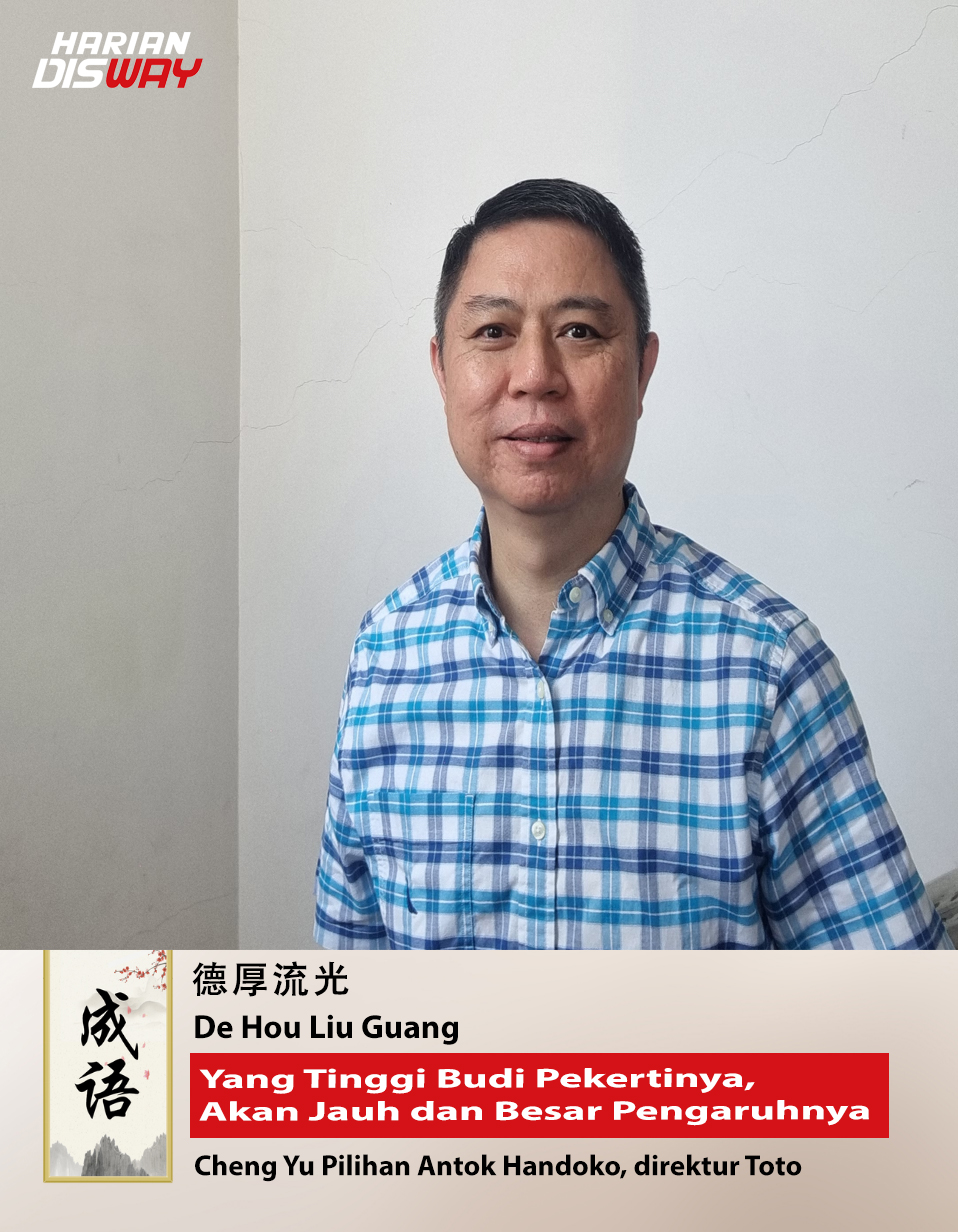 Cheng Yu Pilihan Direktur Toto Antok Handoko: De Hou Liu Guang