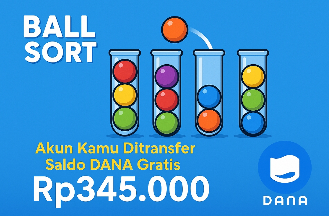 SERU! Main Ball Sort Bikin Kamu Ditransfer Saldo DANA Gratis hingga Rp345.000, Cek Dompet Digitalnya Sekarang