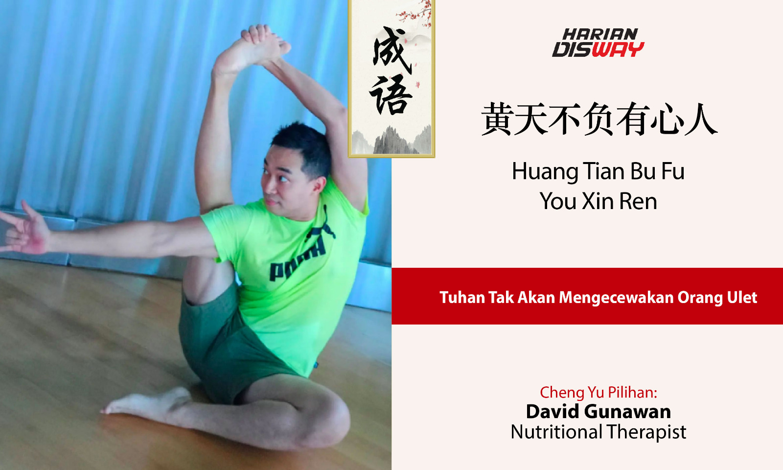 Cheng Yu Pilihan Nutritional Therapist David Gunawan: Huang Tian Bu Fu You Xin Ren