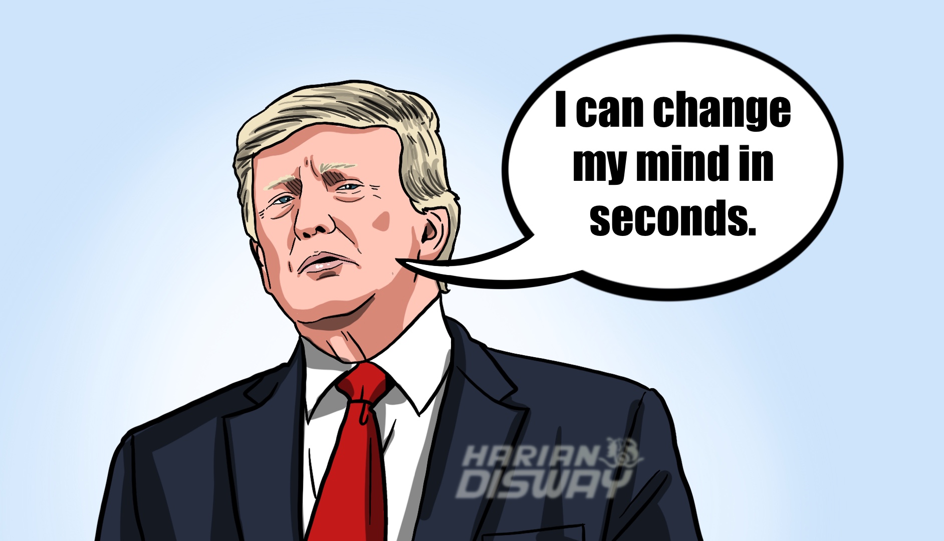 'I Can Change My Mind in Seconds,' Katastrofe Donald Trump? 