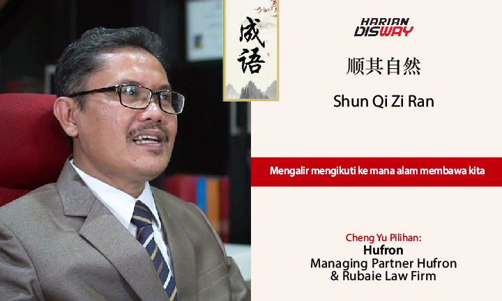 Cheng Yu Pilihan Managing Partner Hufron & Rubaie Law Firm Hufron: Shun Qi Zi Ran