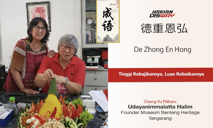 Cheng Yu Pilihan Founder Museum Benteng Heritage Udayanimmalatta Halim: De Zhong En Hong