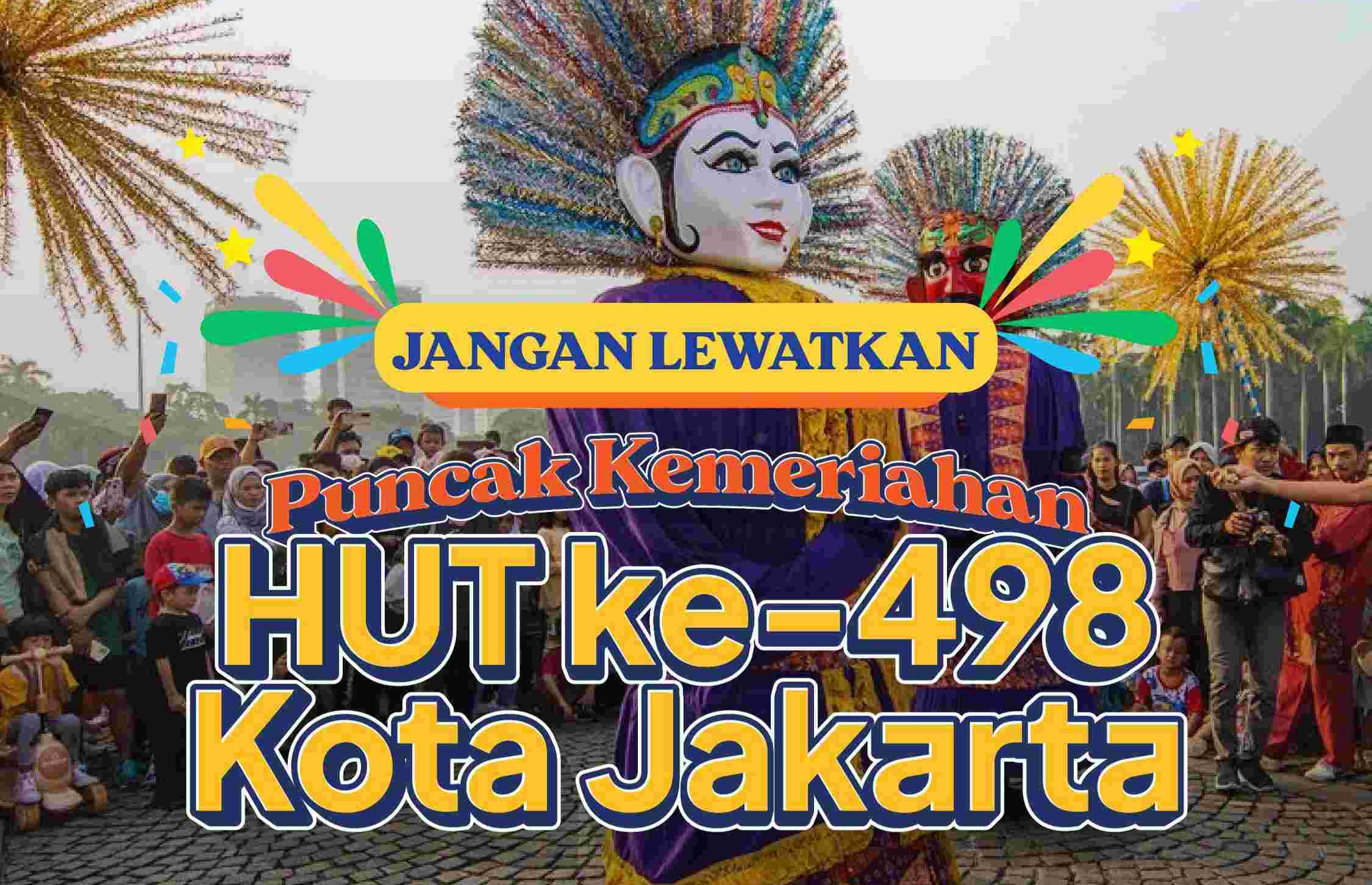 Rundown Perayaan HUT ke-498 Jakarta, Padukan Pertunjukan Kolosal dan Harapan Menuju Usia 5 Abad 