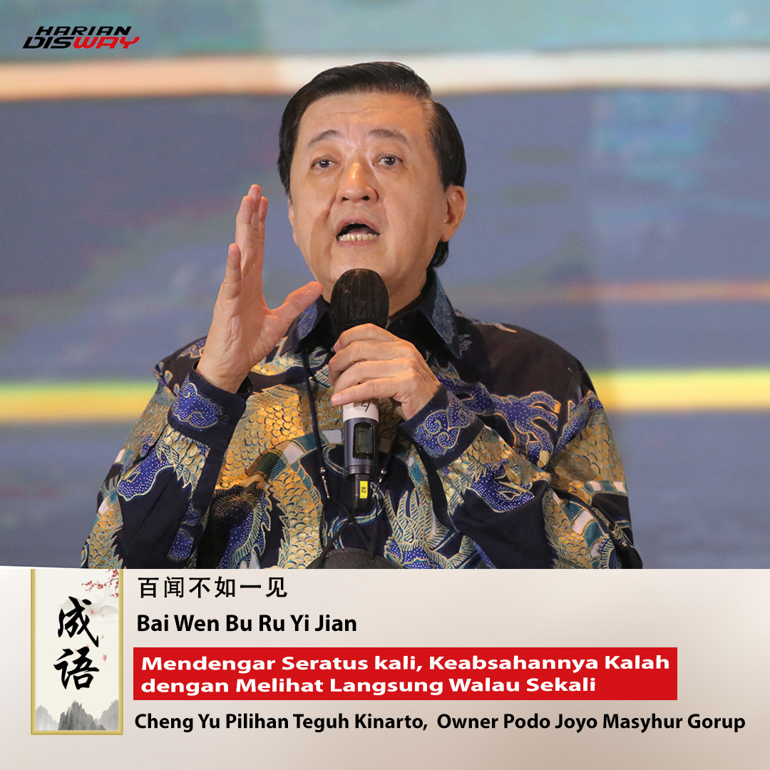 Cheng Yu Pilihan Owner PJM Group Teguh Kinarto: Bai Wen Bu Ru Yi Jian