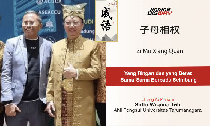 Cheng Yu Pilihan Ahli Fengsui Universitas Tarumanagara Sidhi Wiguna Teh: Zi Mu Xiang Quan