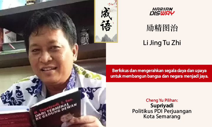 Cheng Yu Pilihan Politikus PDI Perjuangan Kota Semarang Supriyadi: Li Jing Tu Zhi