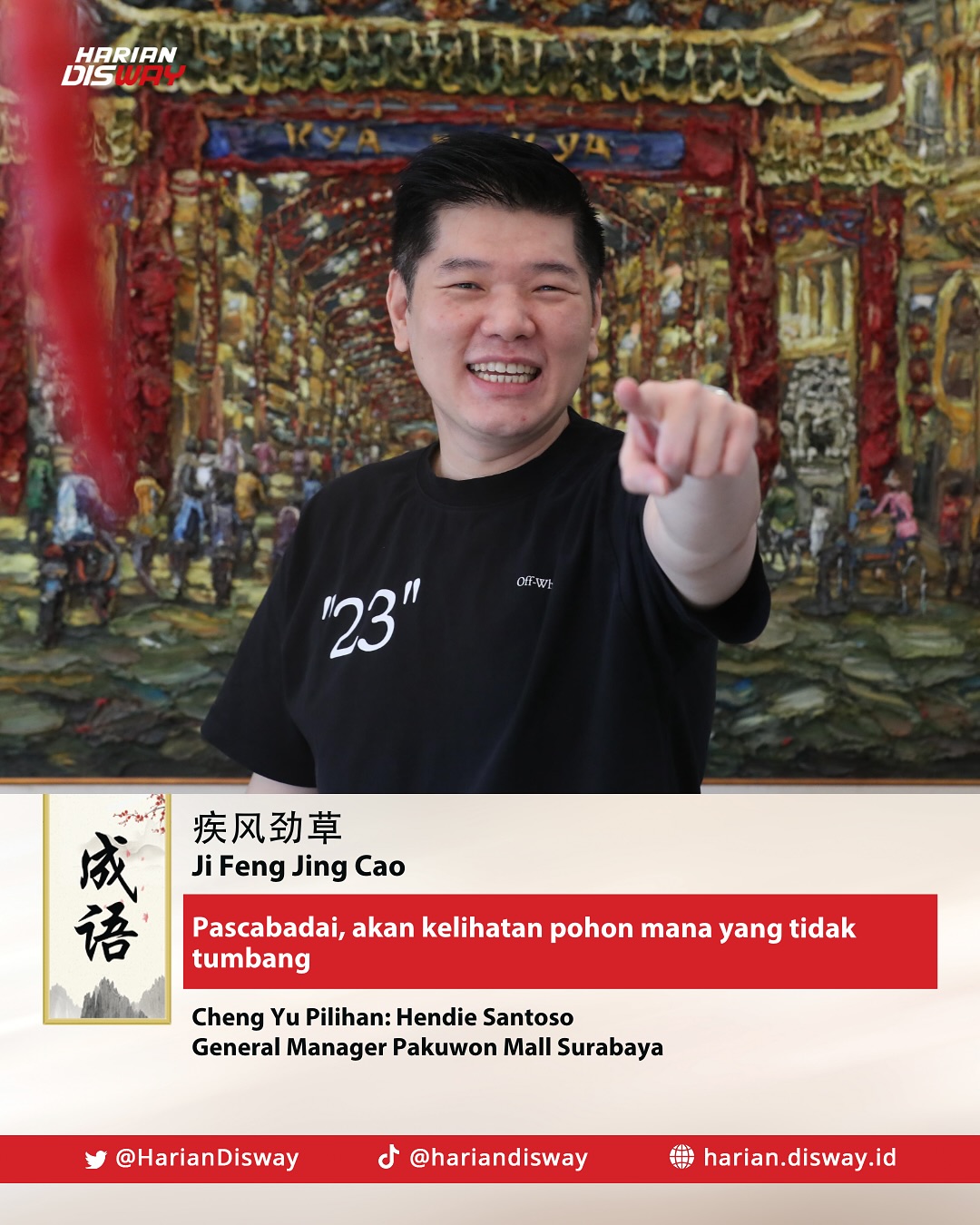 Cheng Yu Pilihan Hendie Santoso General Manager Pakuwon Mall Surabaya: Ji Feng Jing Cao