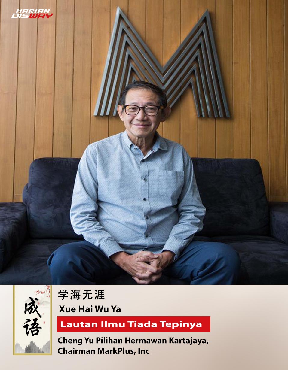 Cheng Yu Pilihan Chairman MarkPlus, Inc Hermawan Kartajaya: Xue Hai Wu Ya