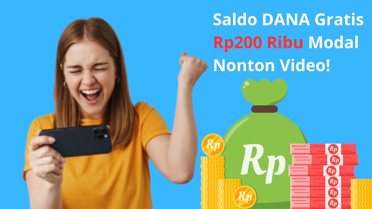 Cuma Nonton Video 15 Menit Dapat Saldo DANA Gratis Rp200.000, Buktikan di Sini!