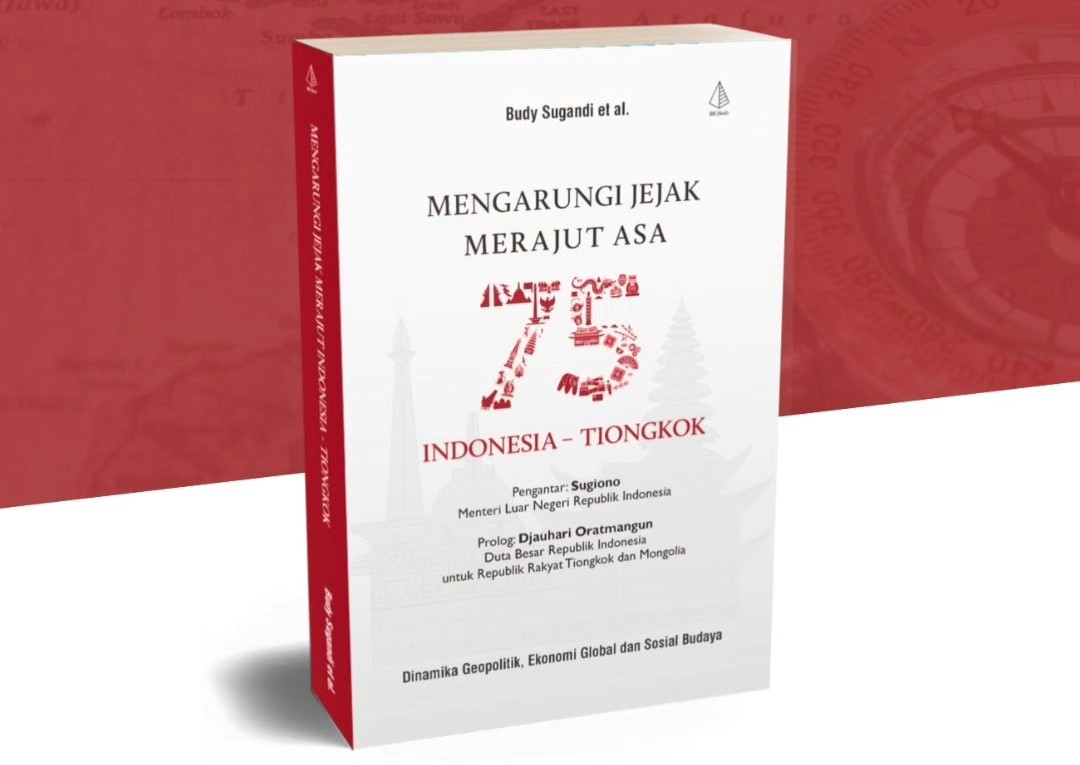 Dua Bangsa Desar di Dunia Modern: Refleksi tentang Hubungan Indonesia dengan Tiongkok (2-Habis)