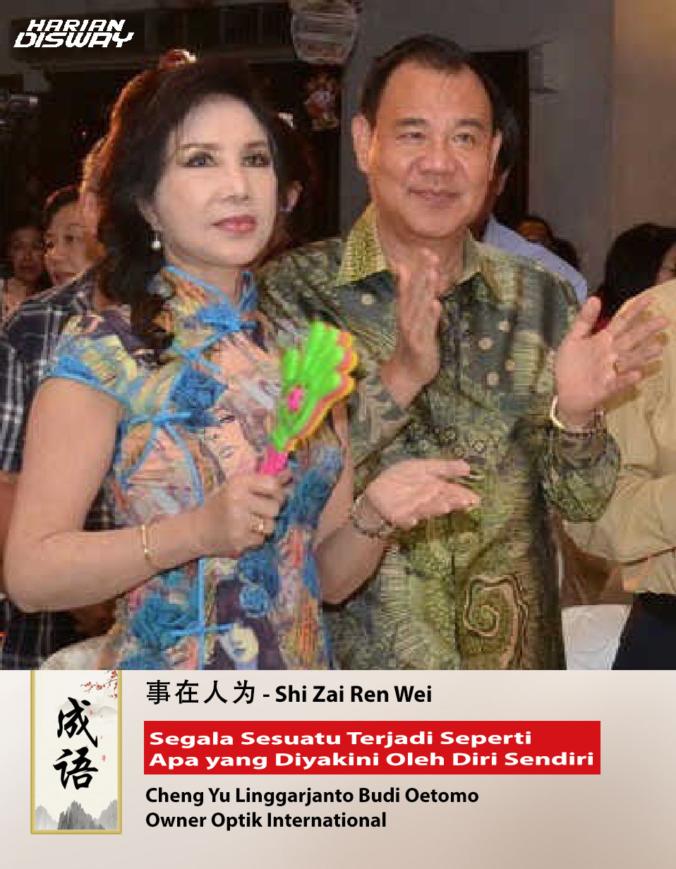 ChengYu Pilihan Owner Optik Internasional Linggarjanto Budi Oetomo: Shi Zai Ren Wei