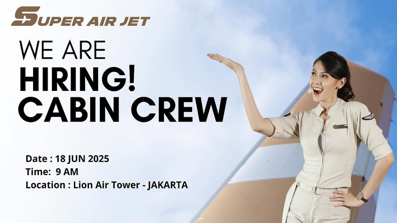 Info Lowongan Kerja Super Air Jet Pramugara dan Pramugari Juni 2025, CEK Jadwal Interviewnya