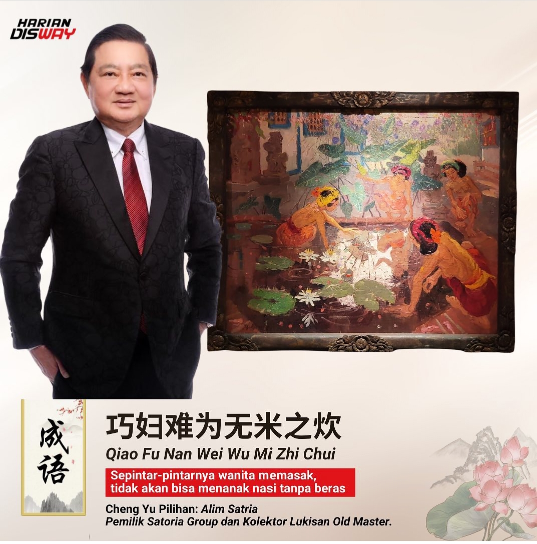 Cheng Yu Pilihan Owner Satoria Group Alim Satria: Qiao Fu Nan Wei Wu Mi zhi Chui