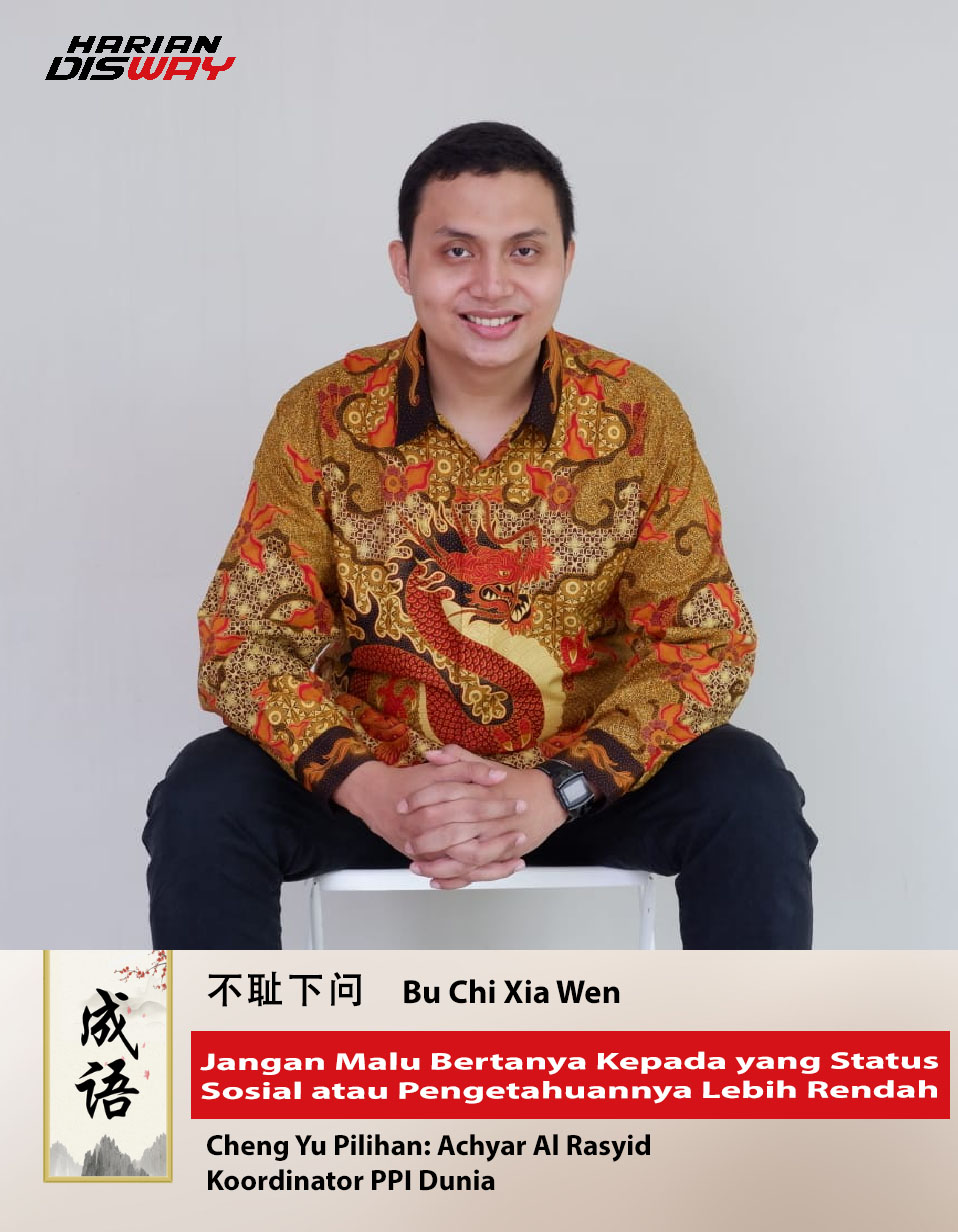 Cheng Yu Pilihan Koordinator PPI Dunia Achyar Al Rasyid: Bu Chi Xia Wen 