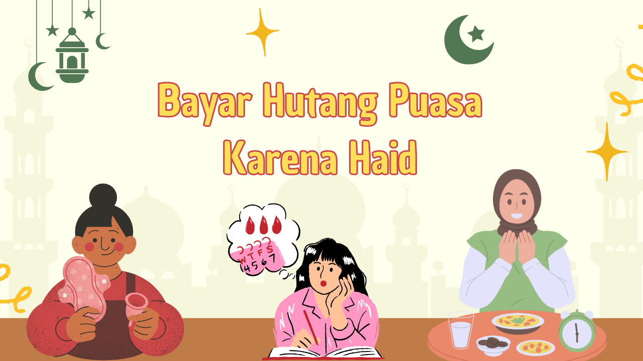 Simak Bagaimana Cara Membayar Utang Puasa Ramadhan Karena Haid? Lengkap Niat dan Tata Caranya