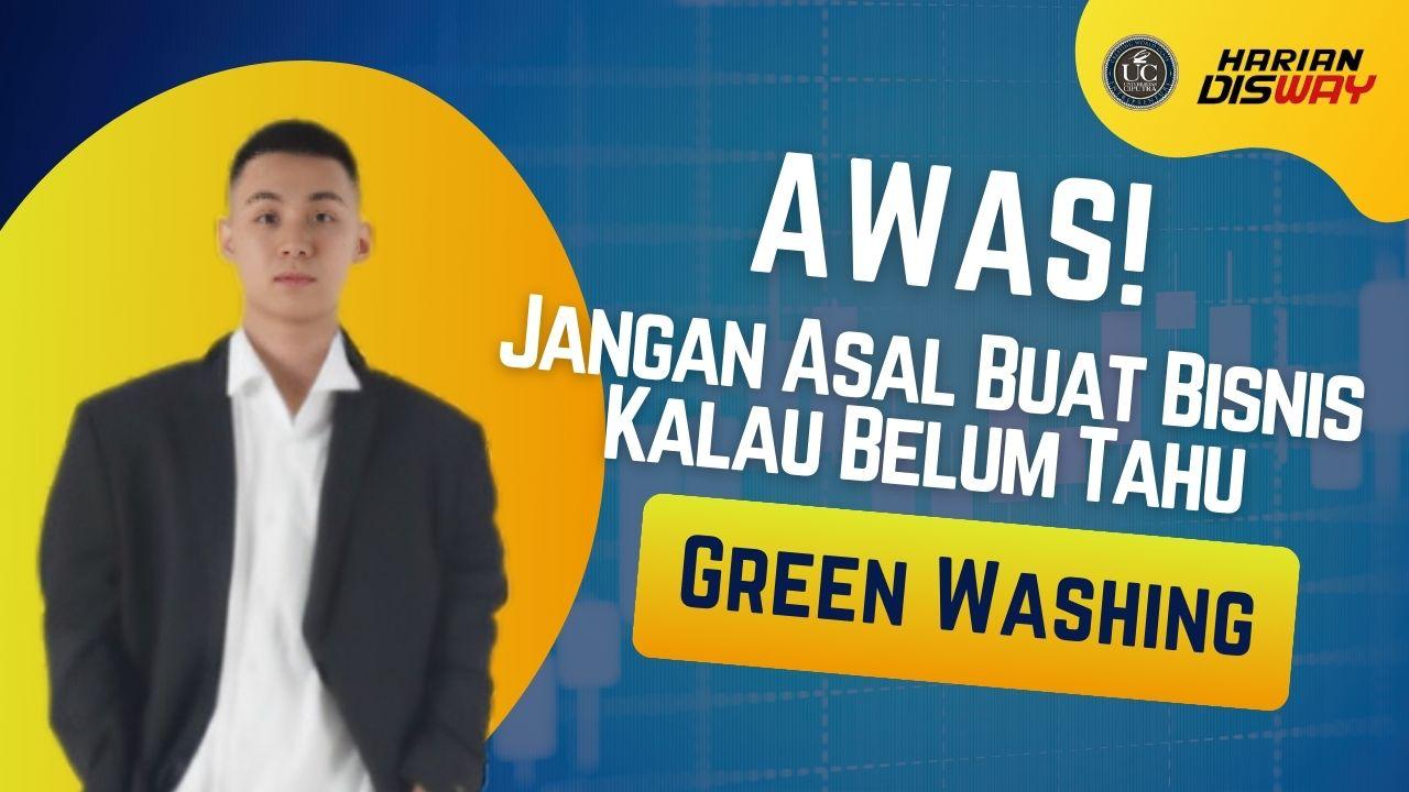 Awas, Jangan Asal Berbisnis kalau Belum Tahu Green Washing!