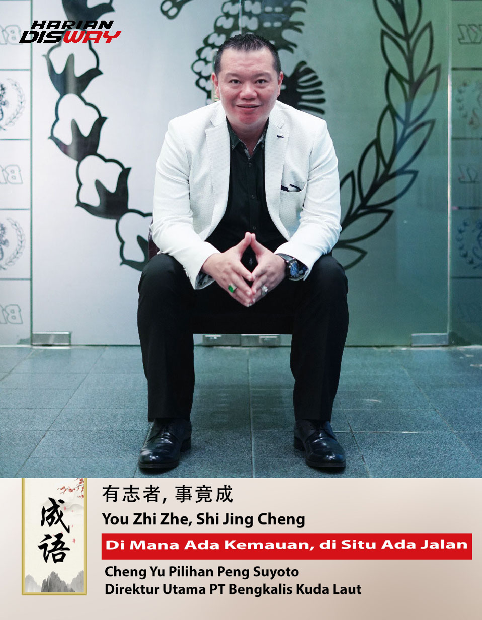 Cheng Yu Pilihan Dirut PT Bengkalis Kuda Laut Peng Suyoto: You Zhi Zhe, Shi Jing Cheng