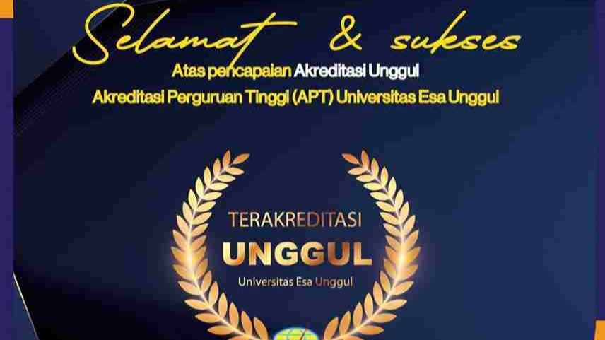 Luar Biasa, Universitas Esa Unggul Berhasil Meraih Akreditasi Unggul dari BAN-PT